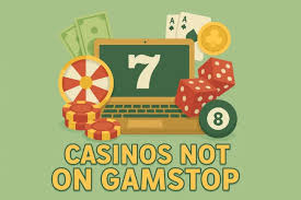 Exploring Casinos Not Registered on Gamstop -1901133497